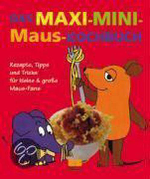 Das Maxi-Mini-Maus-Kochbuch 9783898830591, Boeken, Overige Boeken, Gelezen, Verzenden