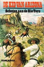 De Kid van Arizona - Schoten aan de Rio Toro 9789020613223, Boeken, Verzenden, Gelezen, Denver