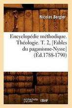 Encyclopedie methodique. Theologie. T. 2, [Fabl. N., BERGIER N, Zo goed als nieuw, Verzenden