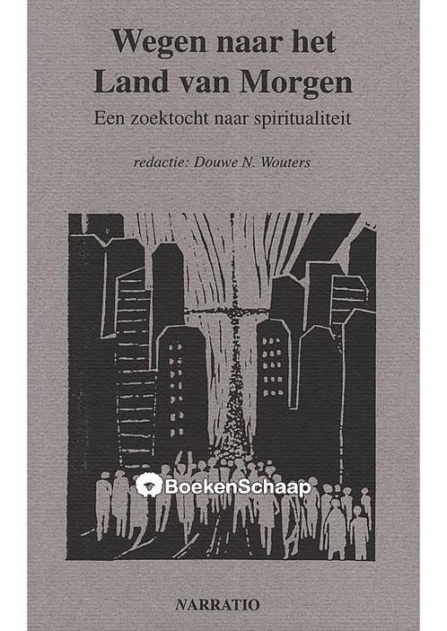 Wegen naar het Land van Morgen Douwe N. Wouters, Boeken, Godsdienst en Theologie, Verzenden