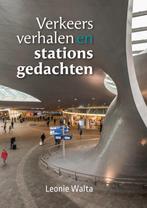 Verkeersverhalen en stationsgedachten 9789090362892, Verzenden, Zo goed als nieuw, Leonie Walta