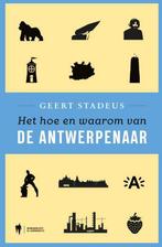 Het hoe en waarom van de Antwerpenaar 9789463930154, Verzenden, Zo goed als nieuw, Geert Stadeus