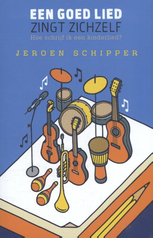Een goed lied zingt zichzelf 9789088507397 Jeroen Schipper, Boeken, Muziek, Zo goed als nieuw, Verzenden