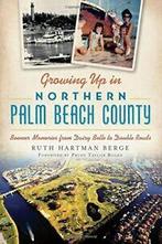 Growing Up in Northern Palm Beach County: Boome. Berge,, Zo goed als nieuw, Ruth Hartman Berge, Prudy Taylor Board, Verzenden
