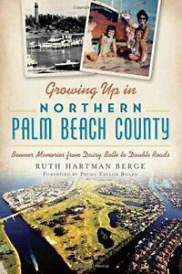 Growing Up in Northern Palm Beach County: Boome. Berge,, Boeken, Geschiedenis | Wereld, Zo goed als nieuw, Verzenden