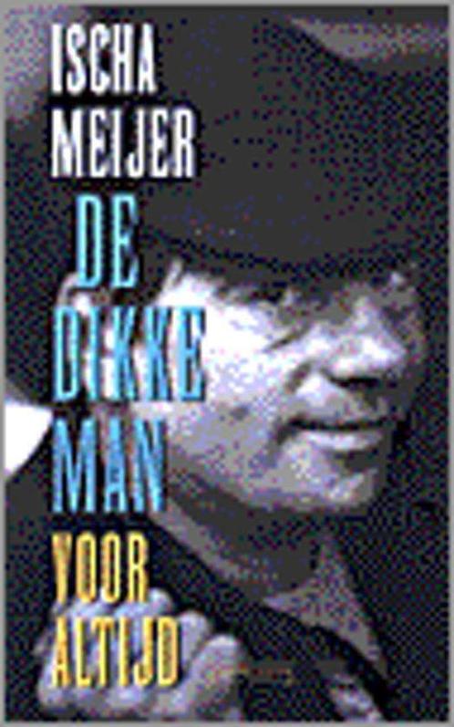 Dikke Man Voor Altijd 9789053336267 Meijer, Boeken, Romans, Gelezen, Verzenden