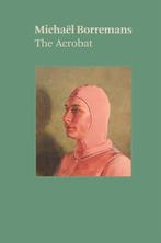 9781644230831 Michael Borremans: The Acrobat, Verzenden, Nieuw, Micha?l Borremans