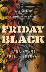 Friday Black 9781787476011 Nana Kwame Adjei-Brenyah, Verzenden, Zo goed als nieuw, Nana Kwame Adjei-Brenyah