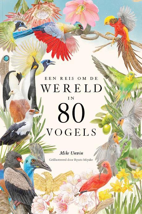 Een reis om de wereld in 80 vogels 9789024599844 Mike Unwin, Boeken, Overige Boeken, Zo goed als nieuw, Verzenden
