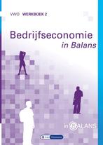 9789462871908 Bedrijfseconomie in Balans vwo Werkboek 2, Boeken, Schoolboeken, Verzenden, Zo goed als nieuw, Sarina van Vlimmeren