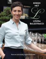 Koken met Louisa Balestracci 9789090353166, Boeken, Verzenden, Zo goed als nieuw, Louisa Balestracci