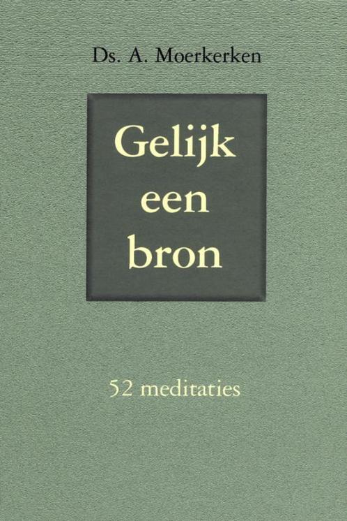 Gelijk een bron 9789033114731 A. Moerkerken, Boeken, Godsdienst en Theologie, Zo goed als nieuw, Verzenden