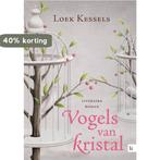 Vogels van kristal 9789048490011 Loek Kessels, Verzenden, Gelezen, Loek Kessels