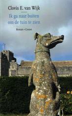 Ik ga naar buiten om de tuin te zien 9789464520620, Boeken, Verzenden, Zo goed als nieuw, Clovis E. van Wijk