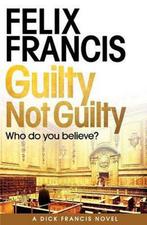 Guilty Not Guilty 9781471173172 Felix Francis, Boeken, Verzenden, Gelezen, Felix Francis