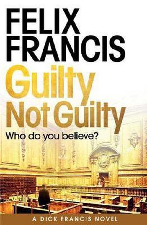 Guilty Not Guilty 9781471173172 Felix Francis, Boeken, Overige Boeken, Gelezen, Verzenden