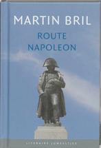 Route Napoleon / Literaire Juweeltjes 9789085161806, Boeken, Verzenden, Zo goed als nieuw, Martin Bril