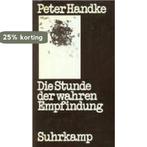 Die Stunde der wahren Empfindung 9783518030295 Peter Handke, Boeken, Verzenden, Gelezen, Peter Handke