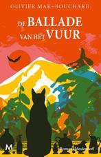 De ballade van het vuur 9789029099493 Olivier Mak-Bouchard, Boeken, Verzenden, Zo goed als nieuw, Olivier Mak-Bouchard