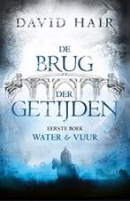 Water & Vuur / De Brug der Getijden / 1 9789024592036, Boeken, Verzenden, Zo goed als nieuw, David Hair