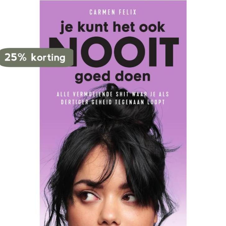 Je kunt het ook nooit goed doen 9789000370757 Carmen Felix, Boeken, Literatuur, Zo goed als nieuw, Verzenden