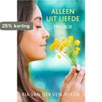 Alleen uit liefde 9789401904858 Ria van der Ven-Rijken, Verzenden, Gelezen, Ria van der Ven-Rijken