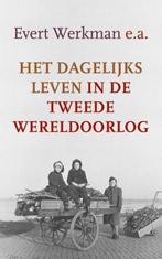 Het dagelijks leven in de Tweede Wereldoorlog 9789401907583, Boeken, Oorlog en Militair, Verzenden, Gelezen, Evert Werkman e.a.