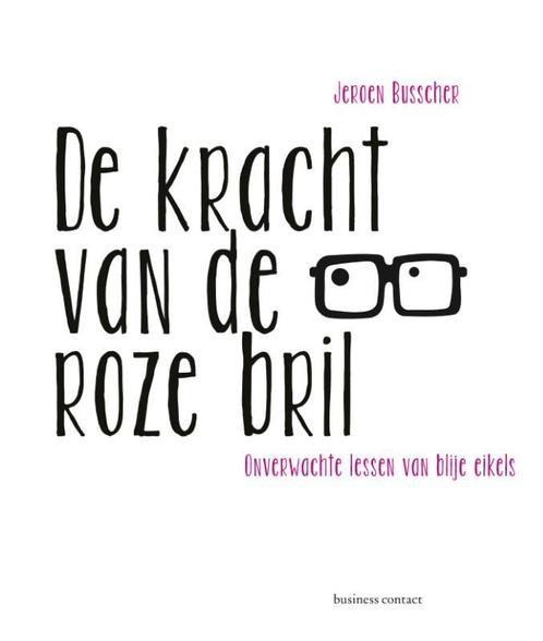 De kracht van de roze bril 9789047006640 Jeroen Busscher, Boeken, Psychologie, Gelezen, Verzenden