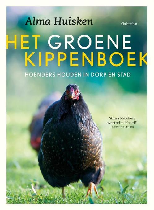 Het groene kippenboek 9789060389089 Alma Huisken, Boeken, Dieren en Huisdieren, Gelezen, Verzenden