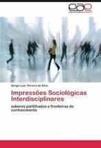 Impressoes Sociologicas Interdisciplinares. Silva, Luiz, Boeken, Verzenden, Zo goed als nieuw, Sergio Luiz Pereira Da Silva, S Rgio Luiz Pereira Da Silva