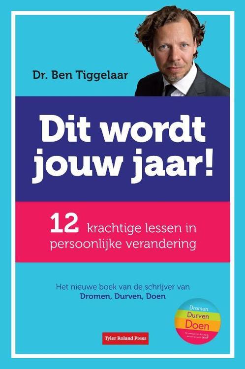 Dit wordt jouw jaar! 9789079445509 Ben Tiggelaar, Boeken, Psychologie, Zo goed als nieuw, Verzenden