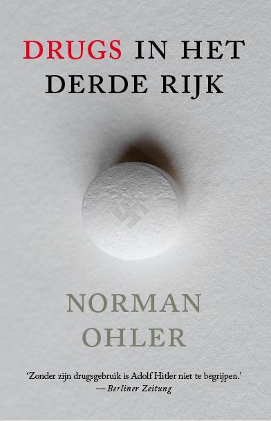 Drugs in het Derde Rijk 9789024572267 Norman Ohler, Boeken, Geschiedenis | Wereld, Gelezen, Verzenden