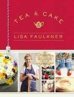 Tea & cake with Lisa Faulkner by Lisa Faulkner (Hardback), Boeken, Gelezen, Lisa Faulkner, Verzenden