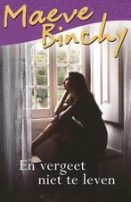 En vergeet niet te leven 9789000336173 Maeve Binchy, Boeken, Verzenden, Zo goed als nieuw, Maeve Binchy