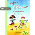 Mag ik je opa lenen? en andere verhaaltjes 9789048313761, Verzenden, Gelezen, Isabel van Duijne