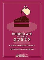 Chocolate Fit For A Queen  Historic Royal Palace...  Book, Zo goed als nieuw, Verzenden, Historic Royal Palaces Enterprises Limited
