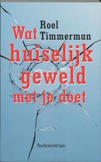 Wat huiselijk geweld met je doet / Wat... met je doet, Verzenden, Gelezen, R. Timmerman