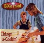 cd - Dixie Fried - Things A-Cookin, Verzenden, Zo goed als nieuw