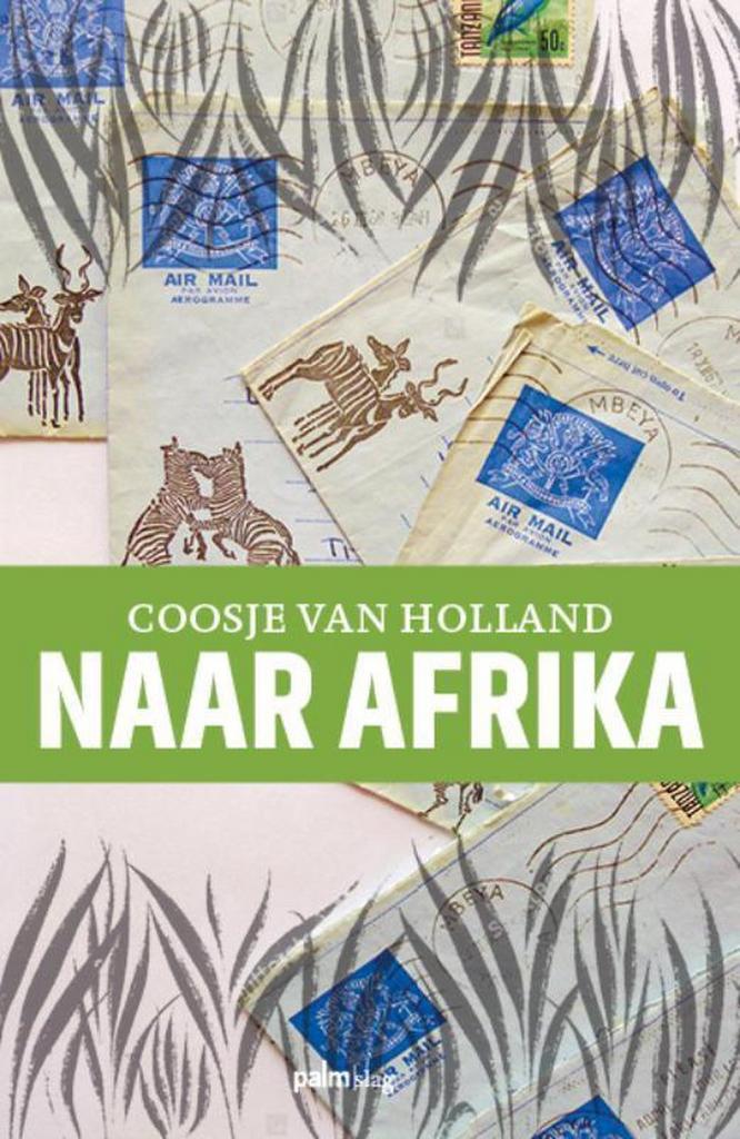 Naar Afrika 9789493059269 Coosje Van Holland, Boeken, Hobby en Vrije tijd, Gelezen, Verzenden