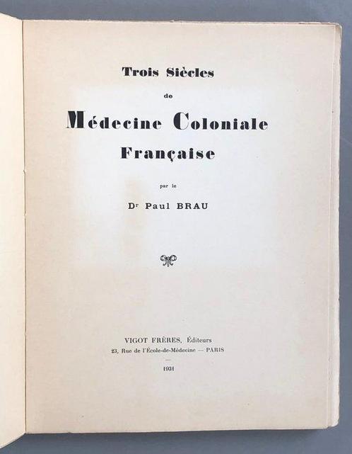 Dr Paul Brau - Trois siècles de médecine coloniale française, Antiek en Kunst, Antiek | Boeken en Bijbels