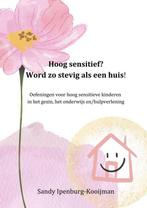 9789403625355 Hoog sensitief? word zo stevig als een huis!, Verzenden, Nieuw, Sandy Ipenburg-Kooijman