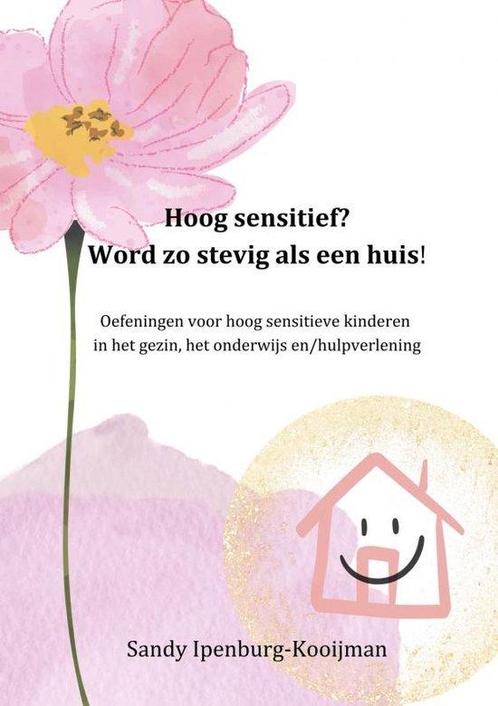 9789403625355 Hoog sensitief? word zo stevig als een huis!, Boeken, Studieboeken en Cursussen, Nieuw, Verzenden