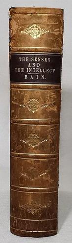 Alexander Bain (1818 - 1903) - The Senses and the Intellect, Antiek en Kunst