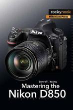 Mastering the Nikon D850, Verzenden, Nieuw