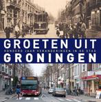Groeten uit Groningen 9789491065644, Verzenden, Zo goed als nieuw