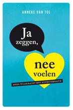 Ja zeggen, nee voelen 9789051799248 Anneke van Tol, Boeken, Verzenden, Zo goed als nieuw, Anneke van Tol