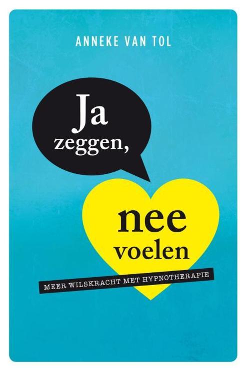 Ja zeggen, nee voelen 9789051799248 Anneke van Tol, Boeken, Psychologie, Zo goed als nieuw, Verzenden