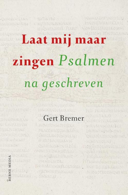 Laat mij maar zingen 9789089722362 Gert Bremer, Boeken, Godsdienst en Theologie, Zo goed als nieuw, Verzenden