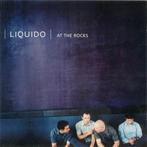 cd - Liquido - At The Rocks, Verzenden, Zo goed als nieuw