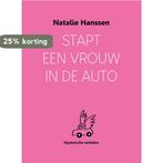 Stapt een vrouw in de auto 9789083144375 Natalie Hanssen, Verzenden, Zo goed als nieuw, Natalie Hanssen